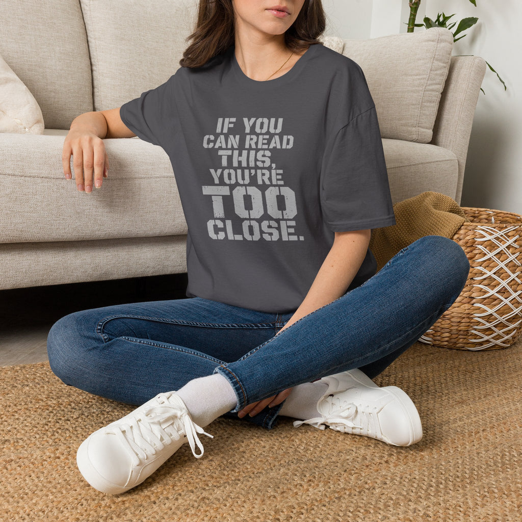 If You Can Read This You Are Too Close | Trucker T-shirt