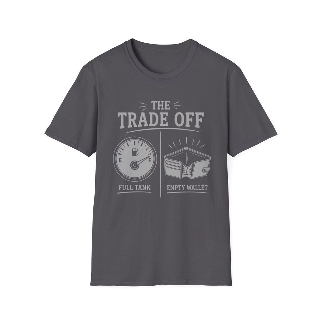 The Trade Off - Full Tank Empty Wallet | Trucker T-shirt
