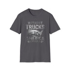Without Trucks America Stops T-Shirt