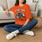 Without Trucks America Stops - Image and Text T-Shirt