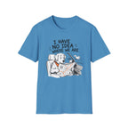 I Have No Idea Where We Are - T-Shirt