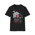 Home Is Where You Park It | Trucker T-shirt