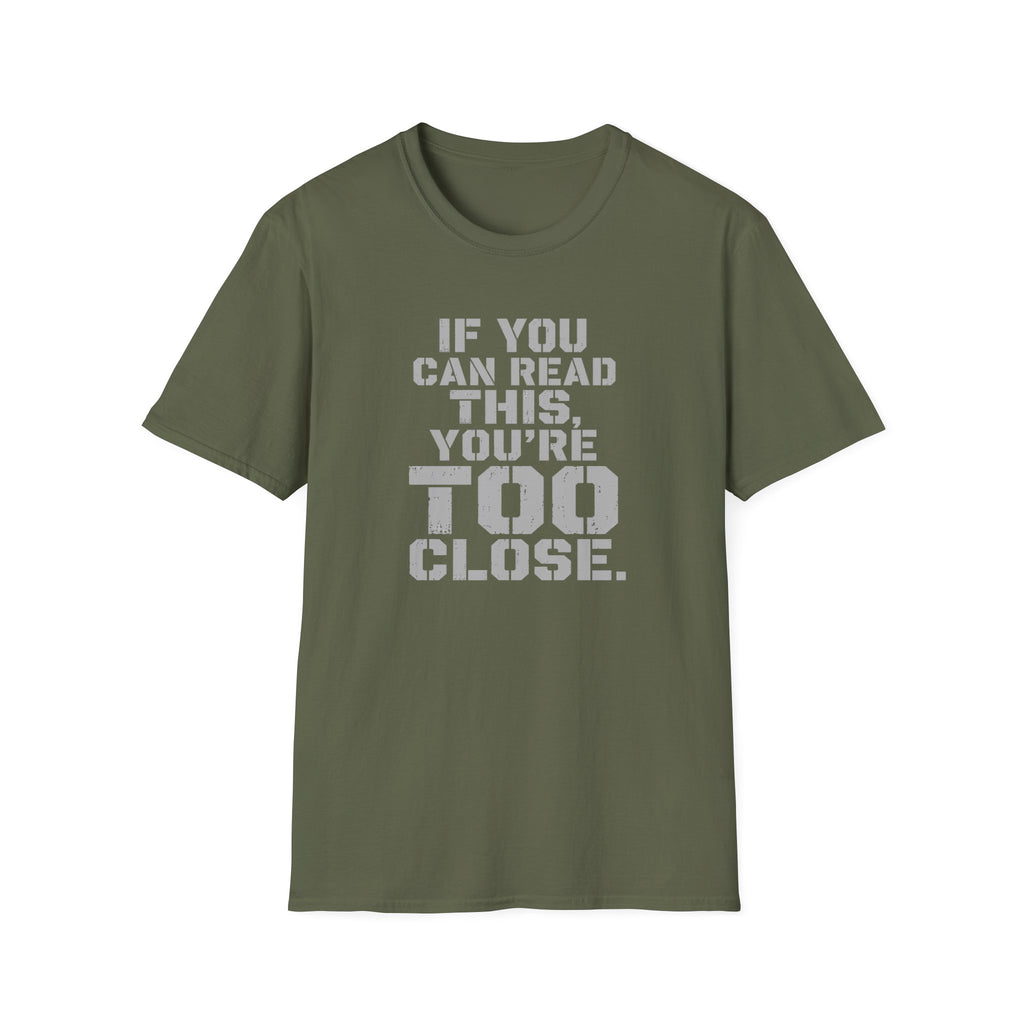 If You Can Read This You Are Too Close | Trucker T-shirt