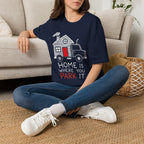 Home Is Where You Park It | Trucker T-shirt