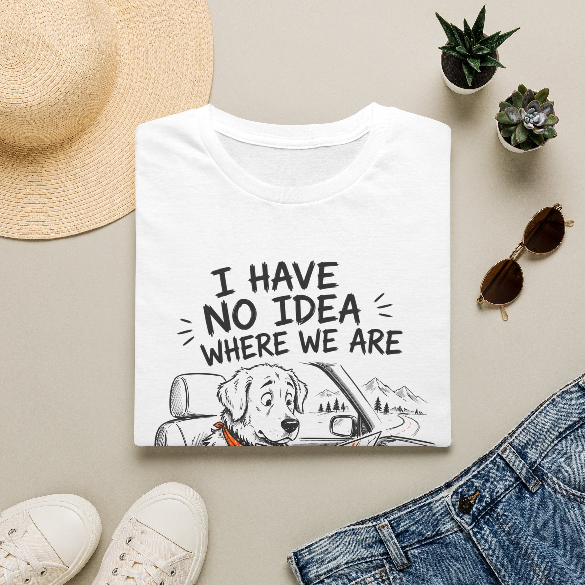 I Have No Idea Where We Are - T-Shirt