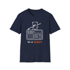 10-4 Buddy Radio | Trucker T-shirt