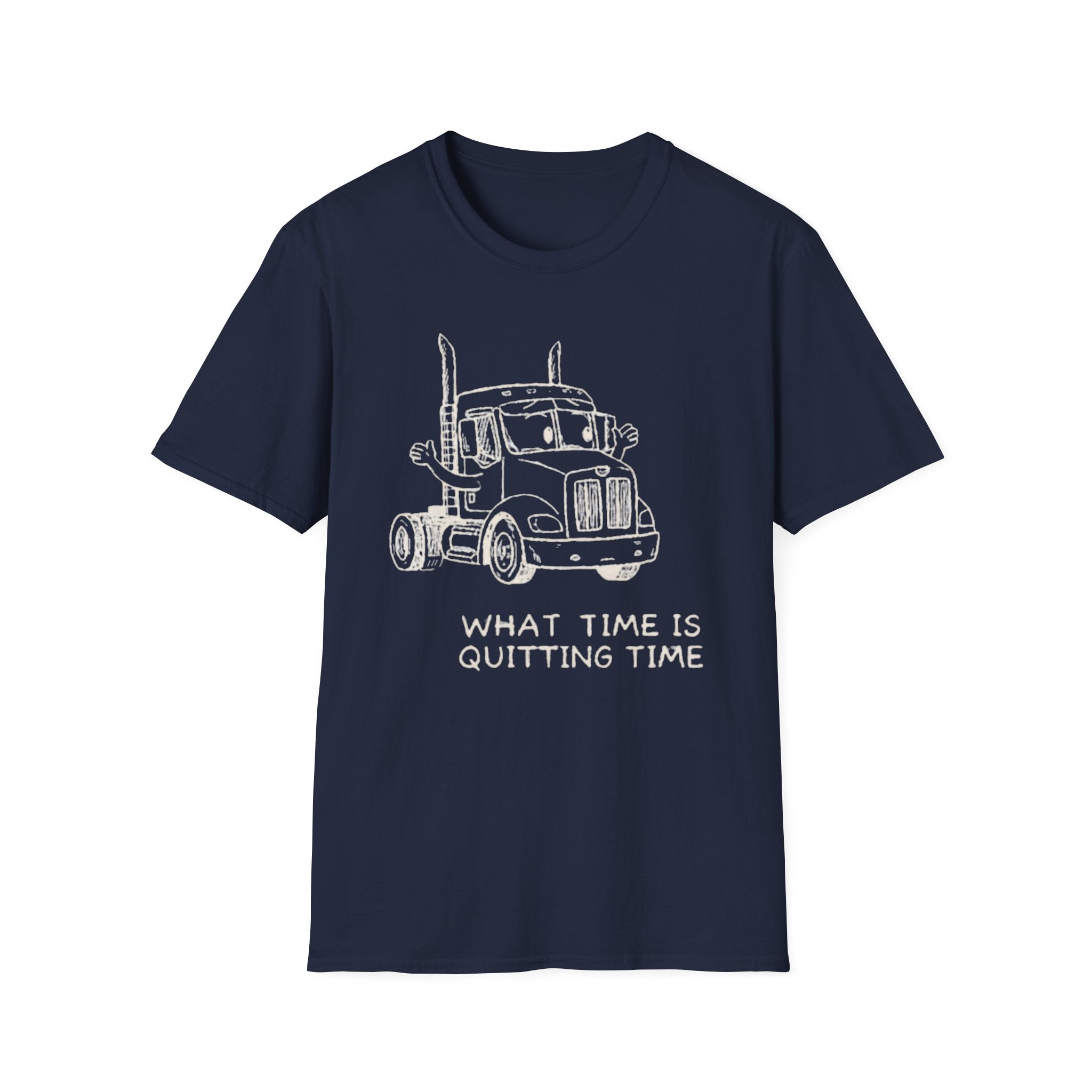 What Time Is Quitting Time  | Trucker T-shirt