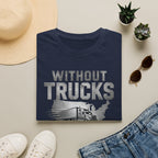 Without Trucks America Stops T-Shirt