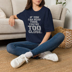If You Can Read This You Are Too Close | Trucker T-shirt