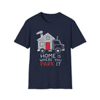 Home Is Where You Park It | Trucker T-shirt