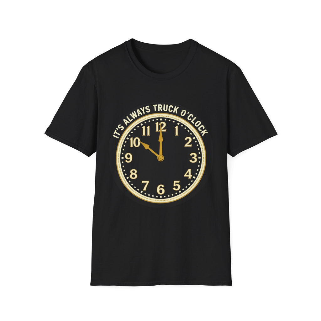 Its Always Truck O Clock | Trucker T-shirt