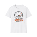 Just Getting Started T-Shirt