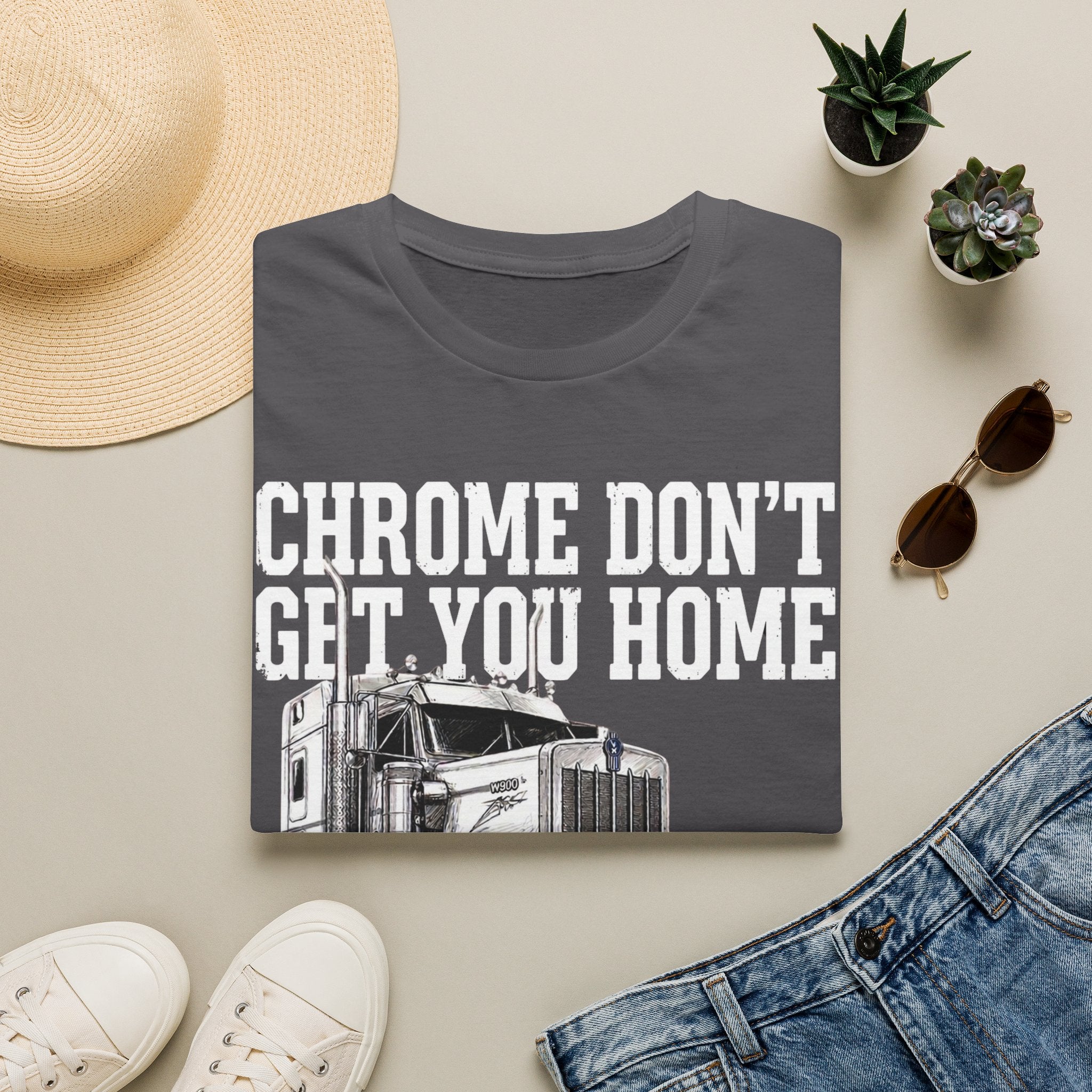 Chrome Don't Get You Home | Trucker T-shirt