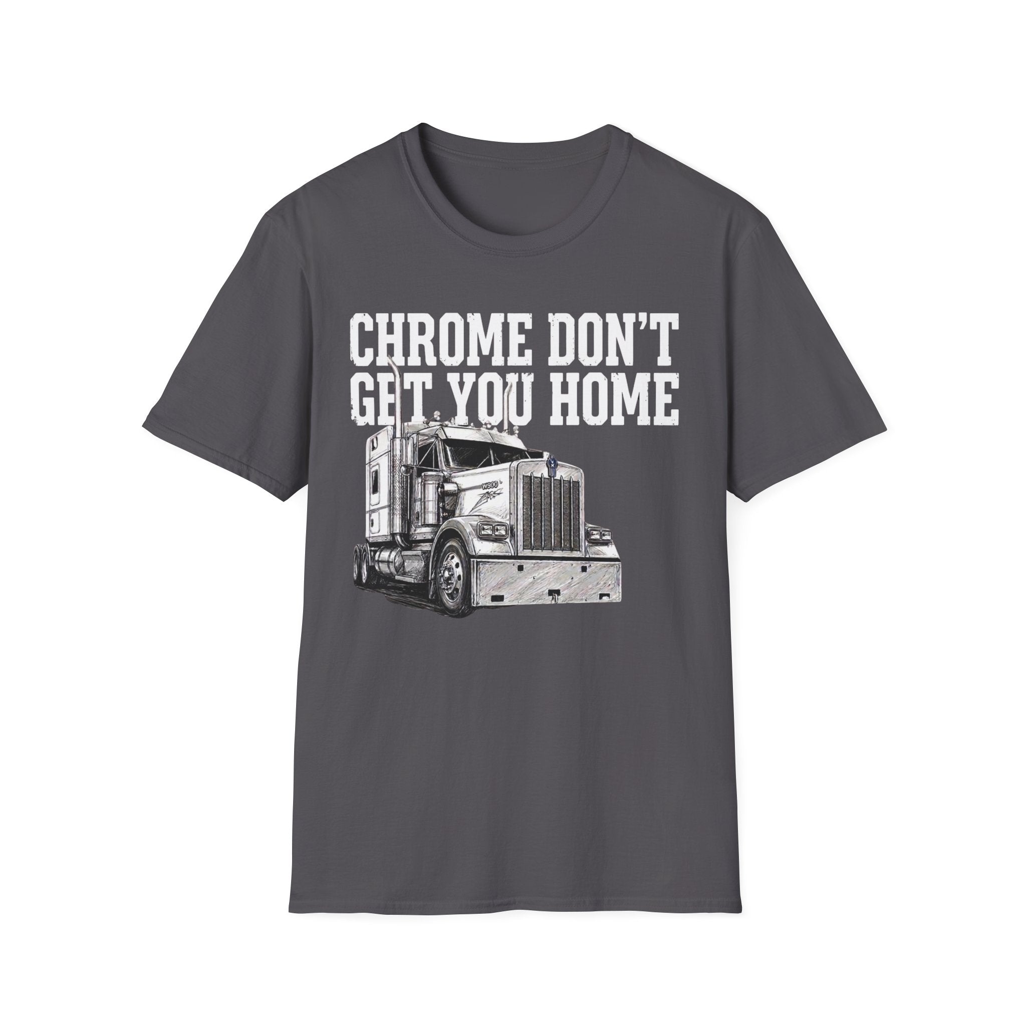 Chrome Don't Get You Home | Trucker T-shirt