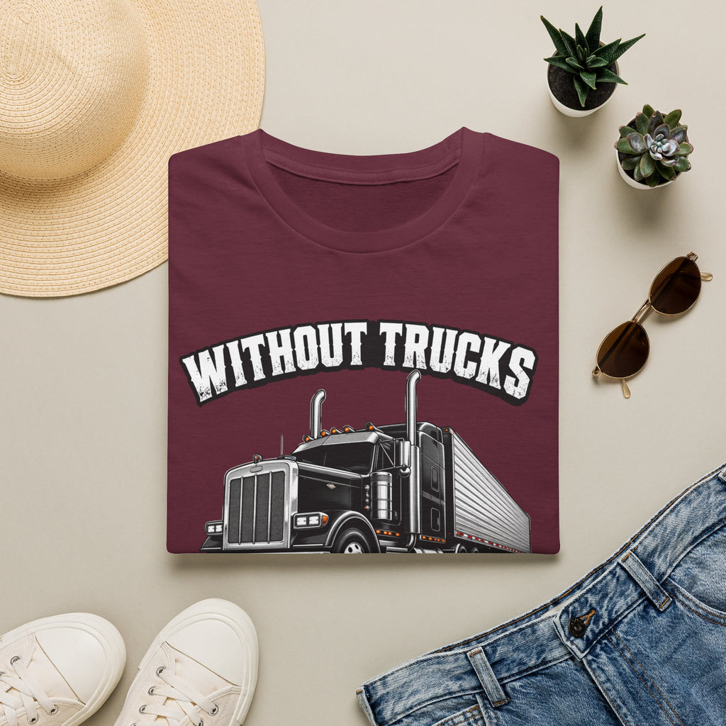 Without Trucks America Stops - Image and Text T-Shirt
