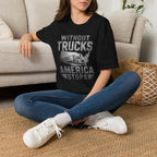 Without Trucks America Stops T-Shirt
