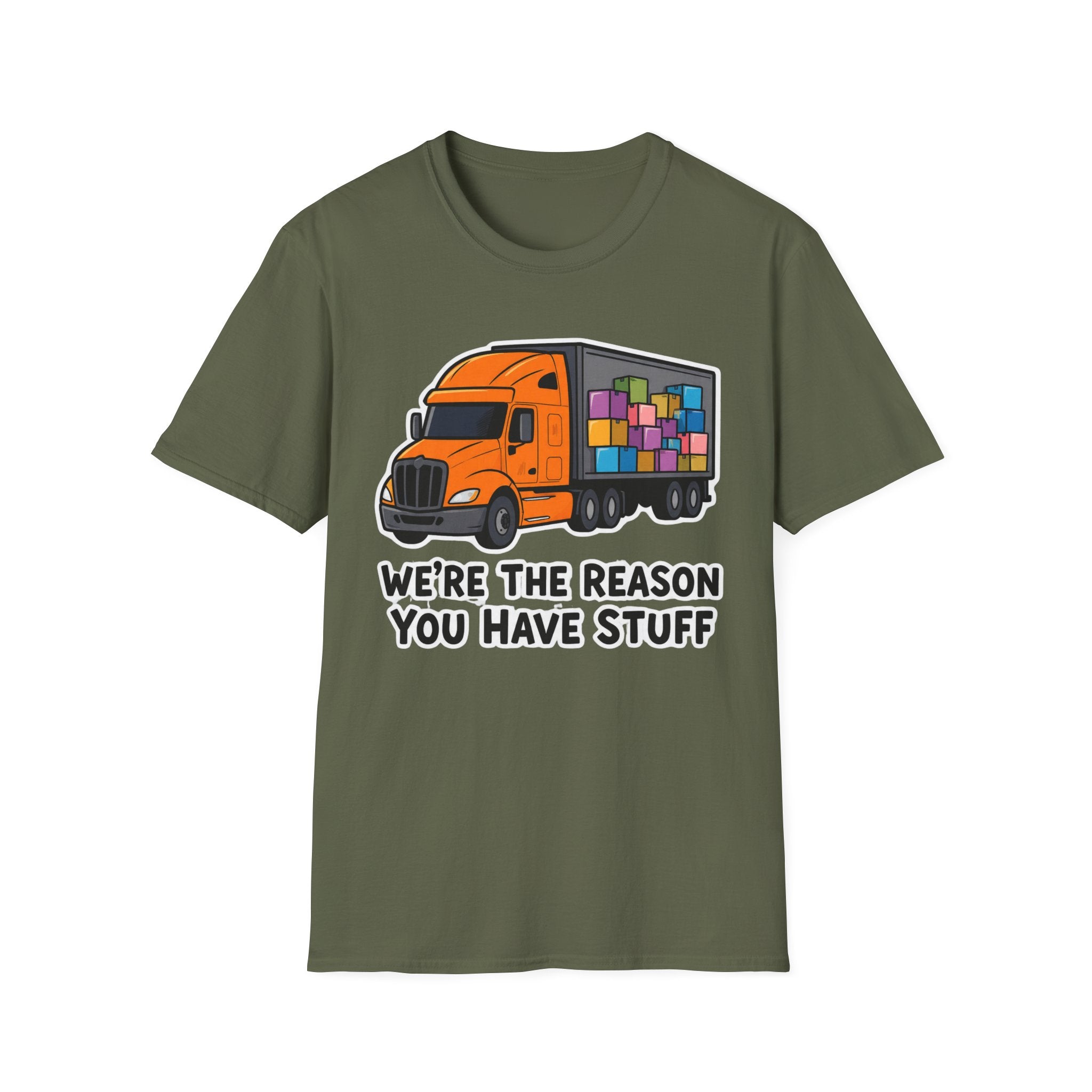 We Are The Reason You Have Stuff  | Trucker T-shirt
