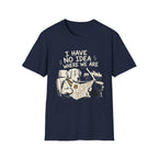 I Have No Idea Where We Are - Dog Image | Trucker T-shirt