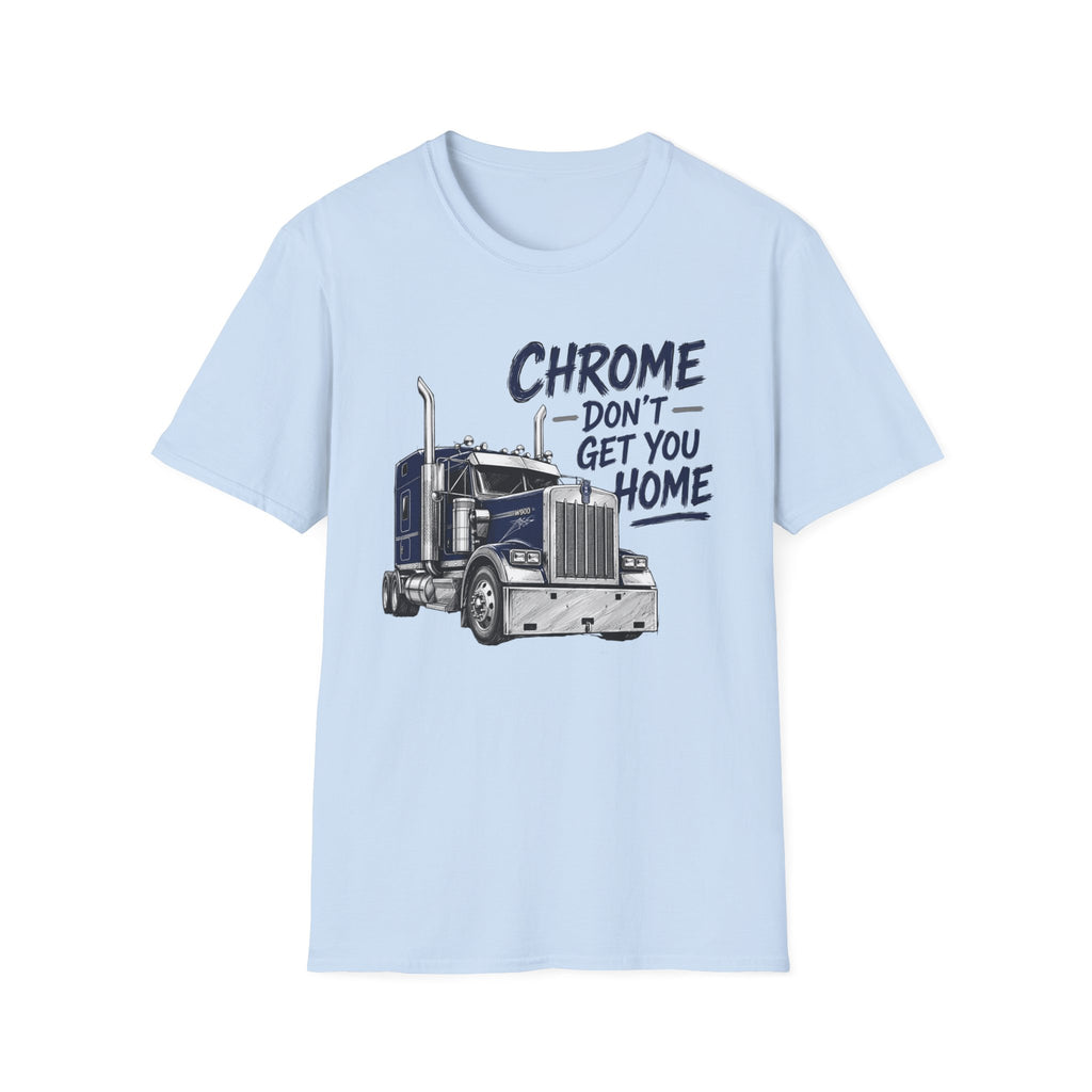 Chrome Don't Get You Home - T-Shirt