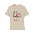 Home Is Where You Park It T-Shirt