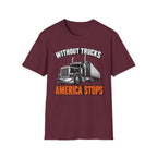 Without Trucks America Stops - Image and Text T-Shirt