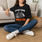 Without Trucks America Stops - Image and Text T-Shirt