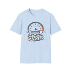 Just Getting Started T-Shirt