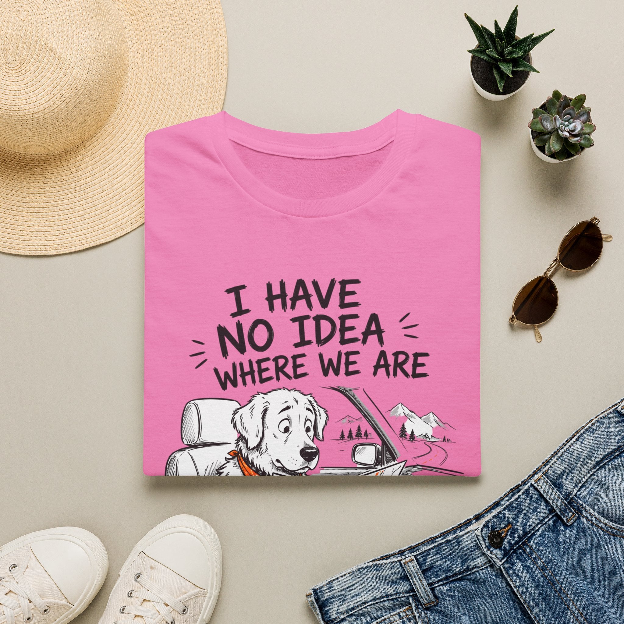 I Have No Idea Where We Are - T-Shirt