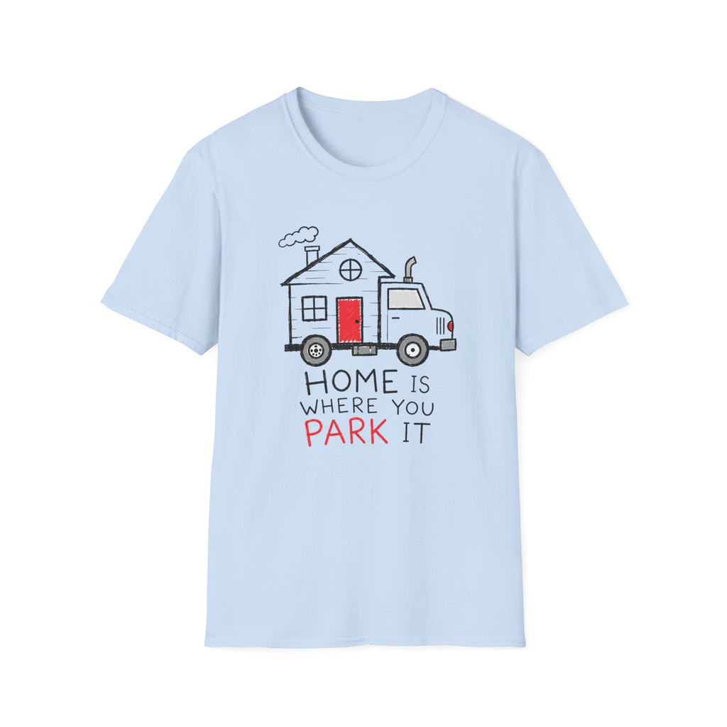 Home Is Where You Park It T-Shirt
