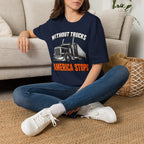 Without Trucks America Stops - Image and Text T-Shirt