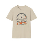 Just Getting Started T-Shirt