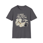 I Have No Idea Where We Are - Dog Image | Trucker T-shirt