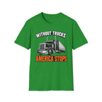 Without Trucks America Stops - Image and Text T-Shirt