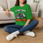 Without Trucks America Stops - Image and Text T-Shirt
