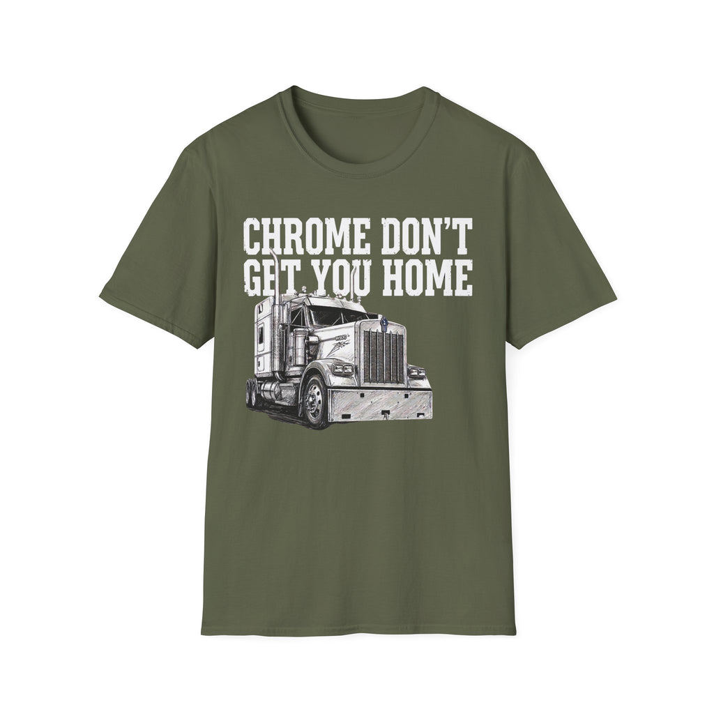 Chrome Don't Get You Home | Trucker T-shirt