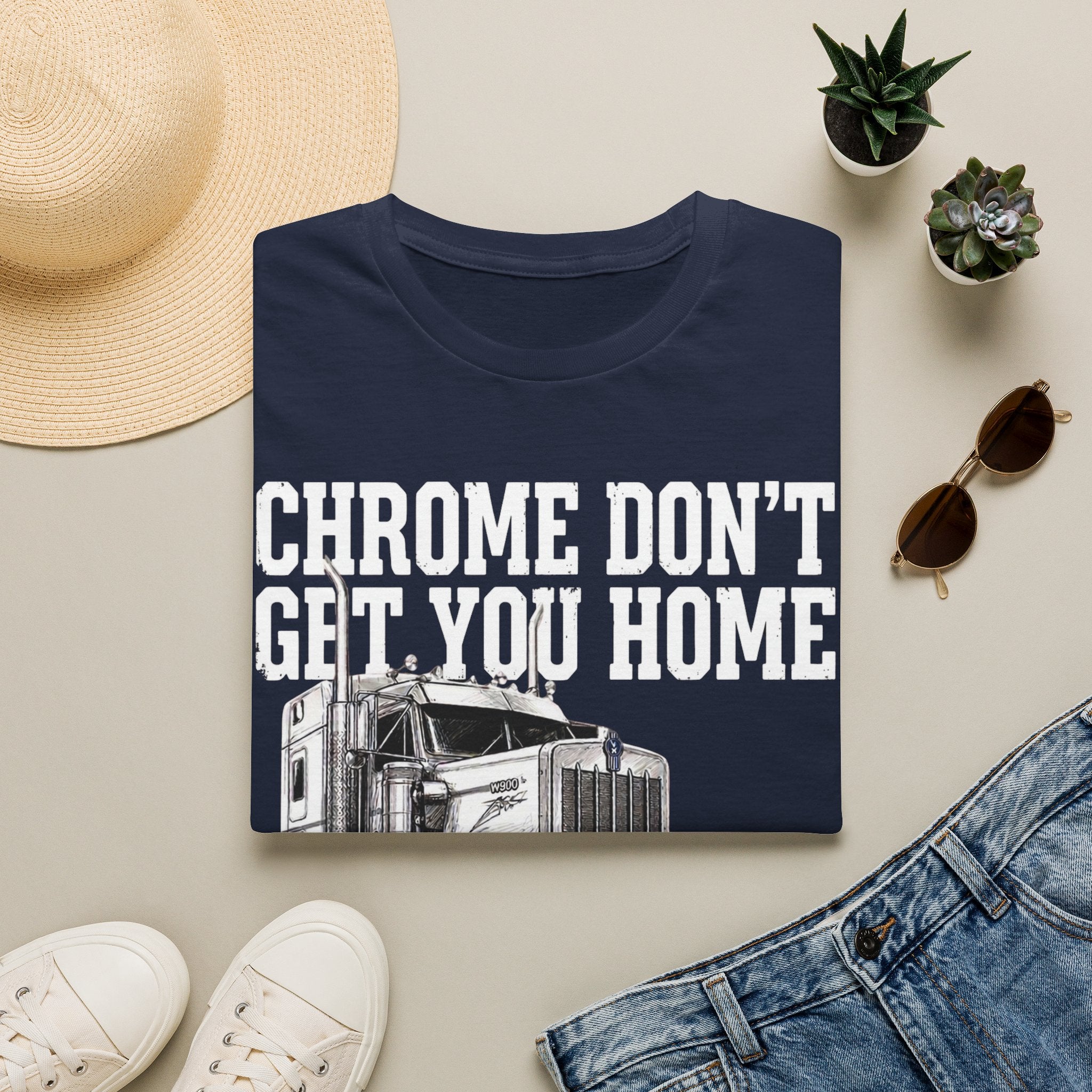 Chrome Don't Get You Home | Trucker T-shirt
