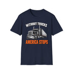 Without Trucks America Stops - Image and Text T-Shirt