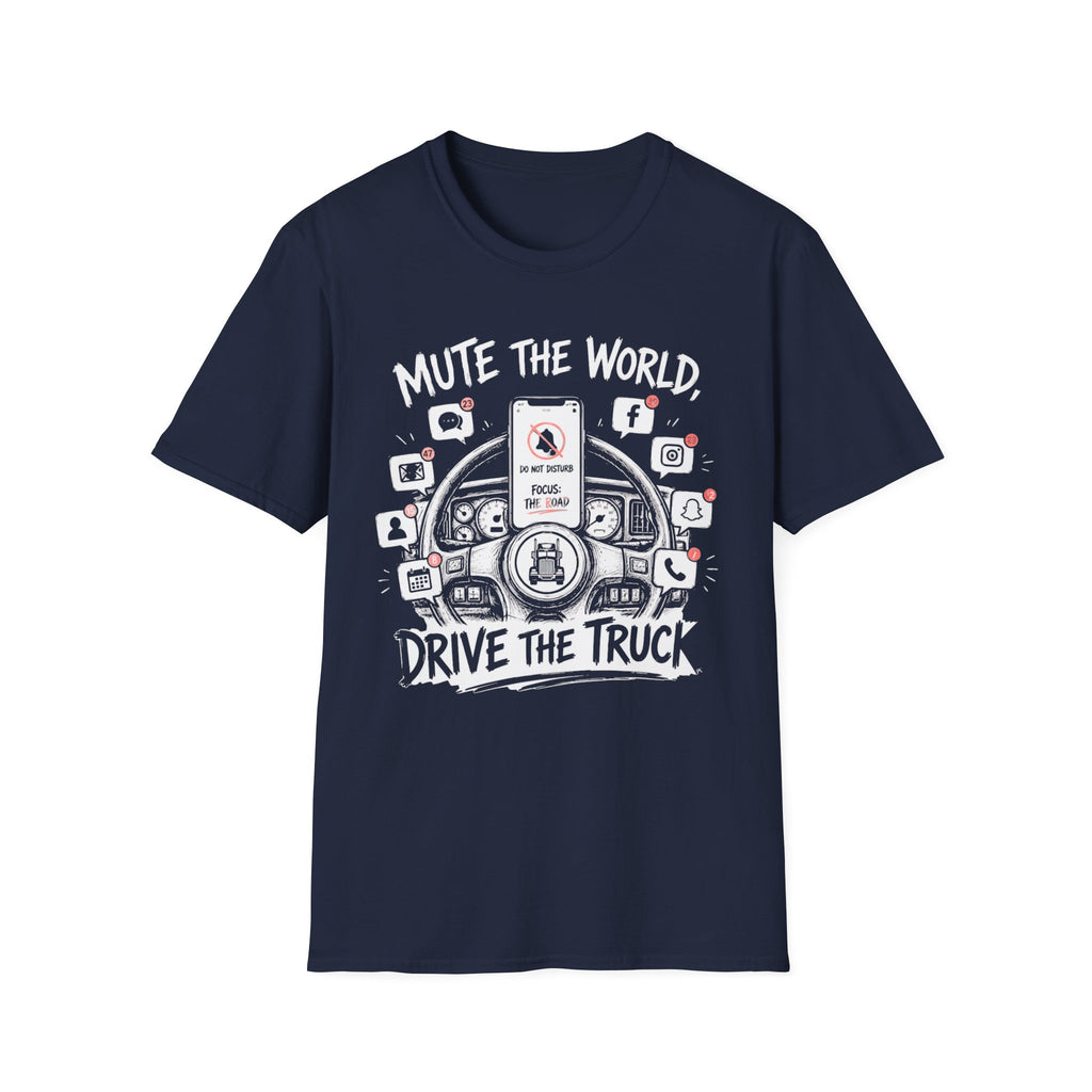 Mute The World Drive The Truck | Trucker T-shirt