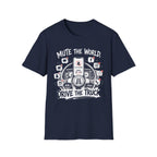 Mute The World Drive The Truck | Trucker T-shirt