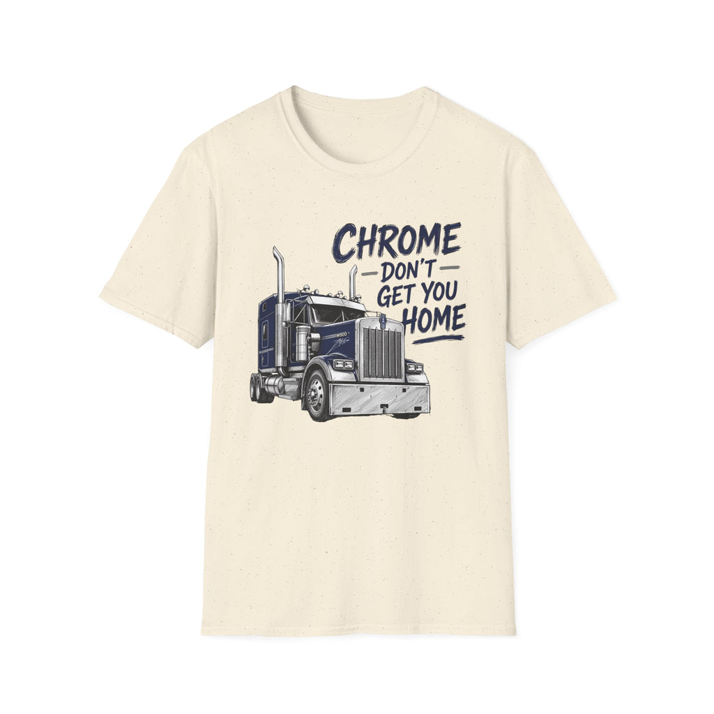 Chrome Don't Get You Home - T-Shirt