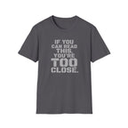 If You Can Read This You Are Too Close | Trucker T-shirt