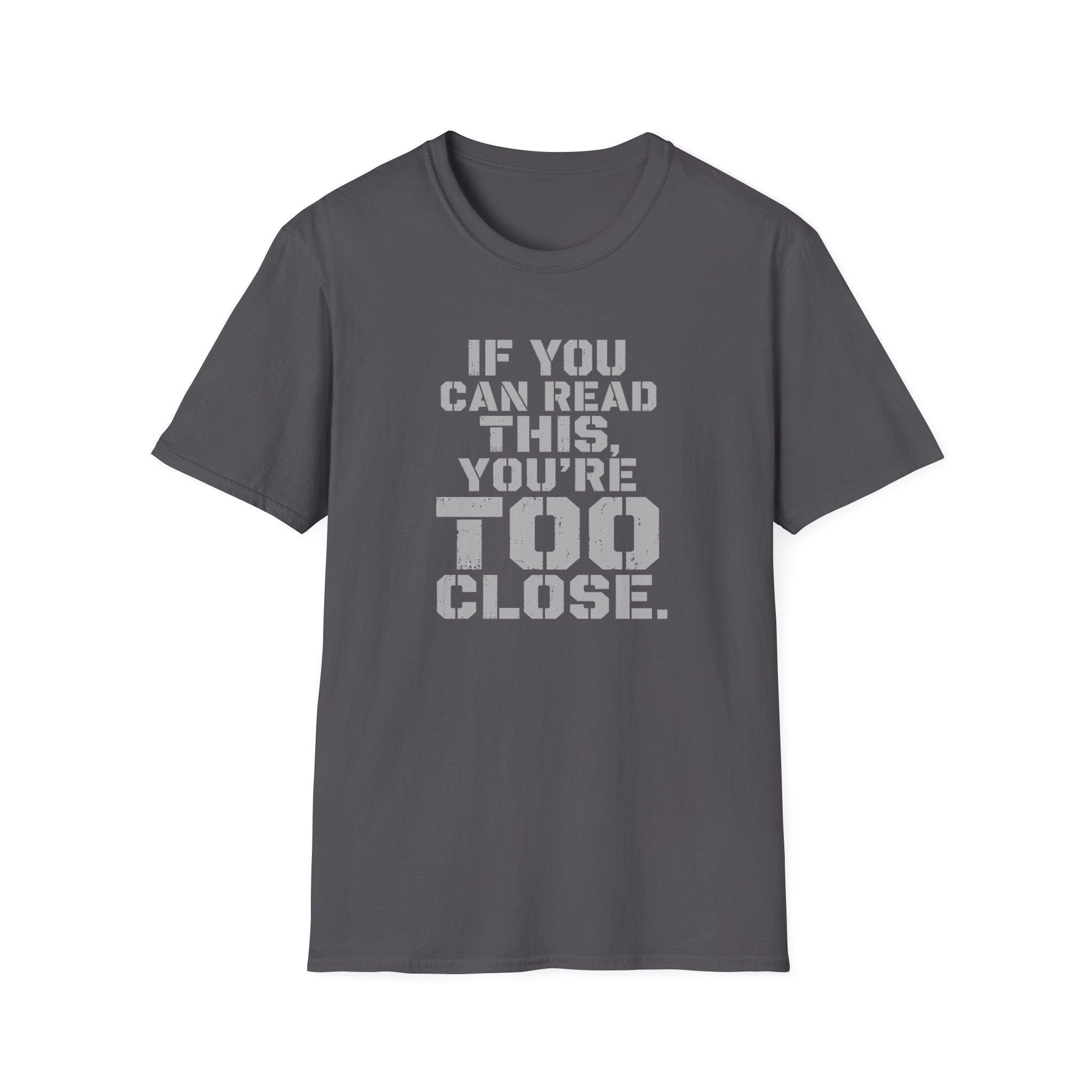 If You Can Read This You Are Too Close | Trucker T-shirt