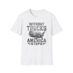 Without Trucks America Stops T-Shirt