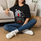 Home Is Where You Park It | Trucker T-shirt