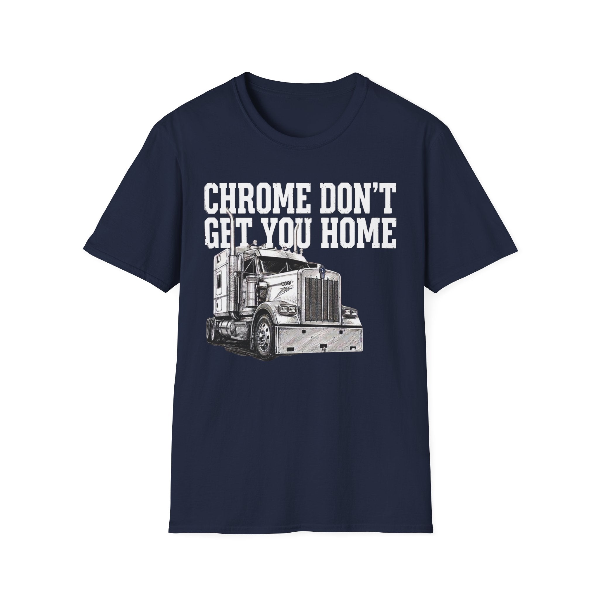 Chrome Don't Get You Home | Trucker T-shirt