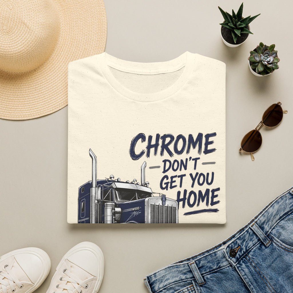 Chrome Don't Get You Home - T-Shirt