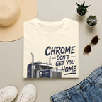 Chrome Don't Get You Home - T-Shirt