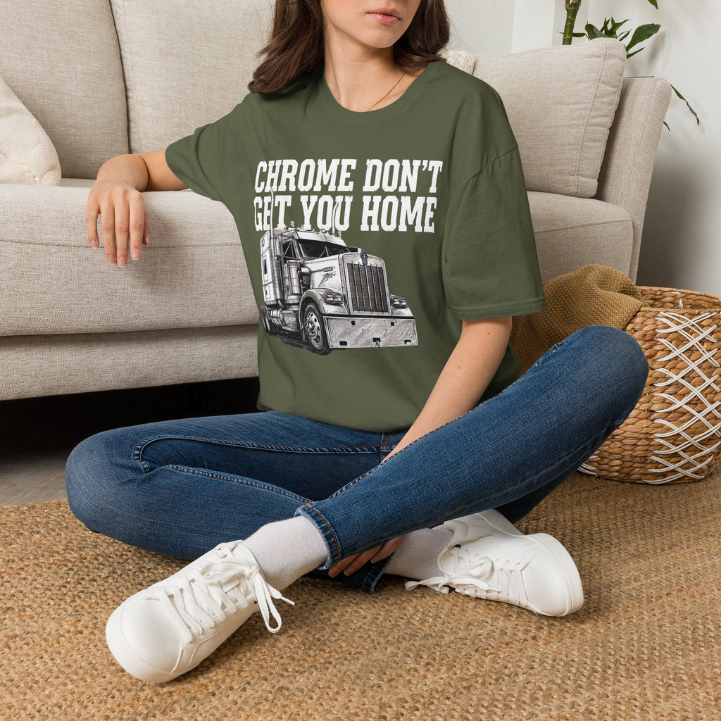 Chrome Don't Get You Home | Trucker T-shirt