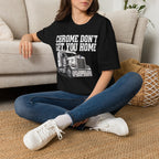 Chrome Don't Get You Home | Trucker T-shirt