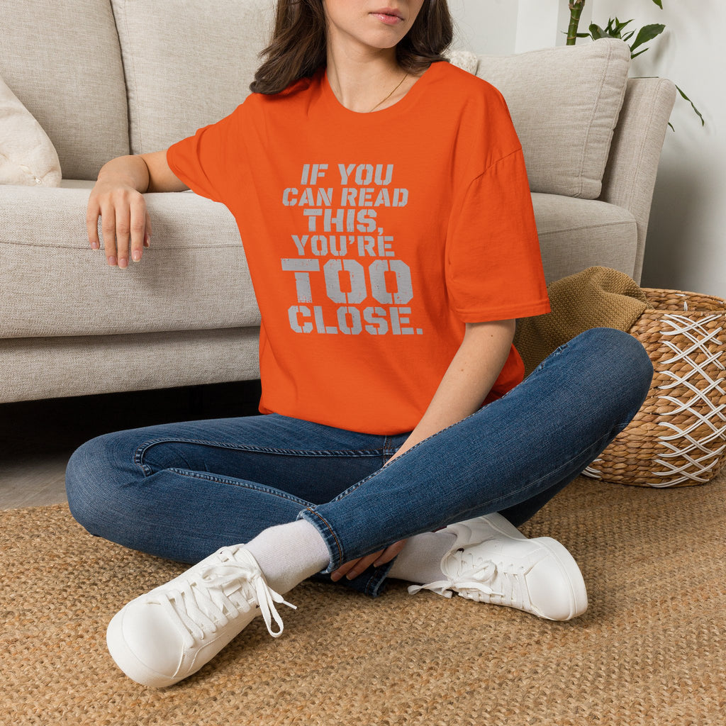 If You Can Read This You Are Too Close | Trucker T-shirt